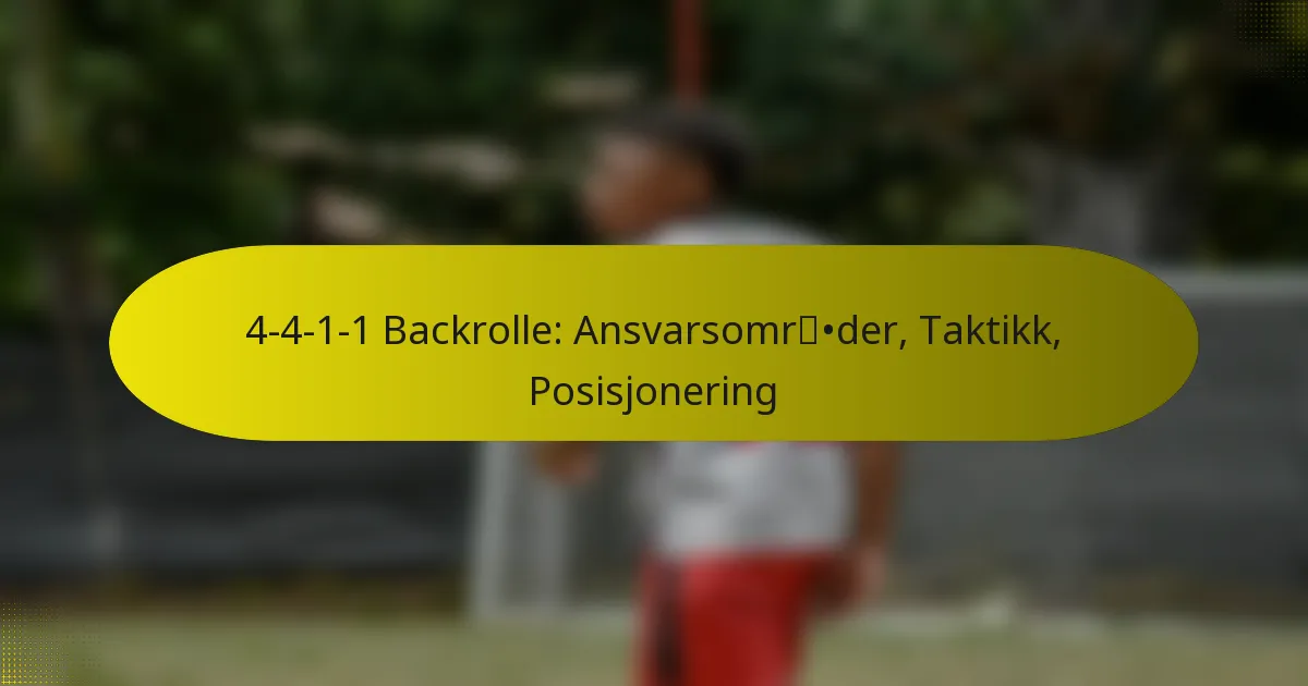 4-4-1-1 Backrolle: Ansvarsområder, Taktikk, Posisjonering