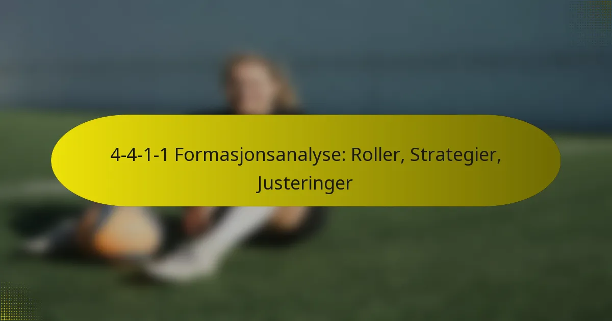 4-4-1-1 Formasjonsanalyse: Roller, Strategier, Justeringer