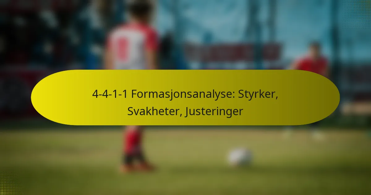 4-4-1-1 Formasjonsanalyse: Styrker, Svakheter, Justeringer
