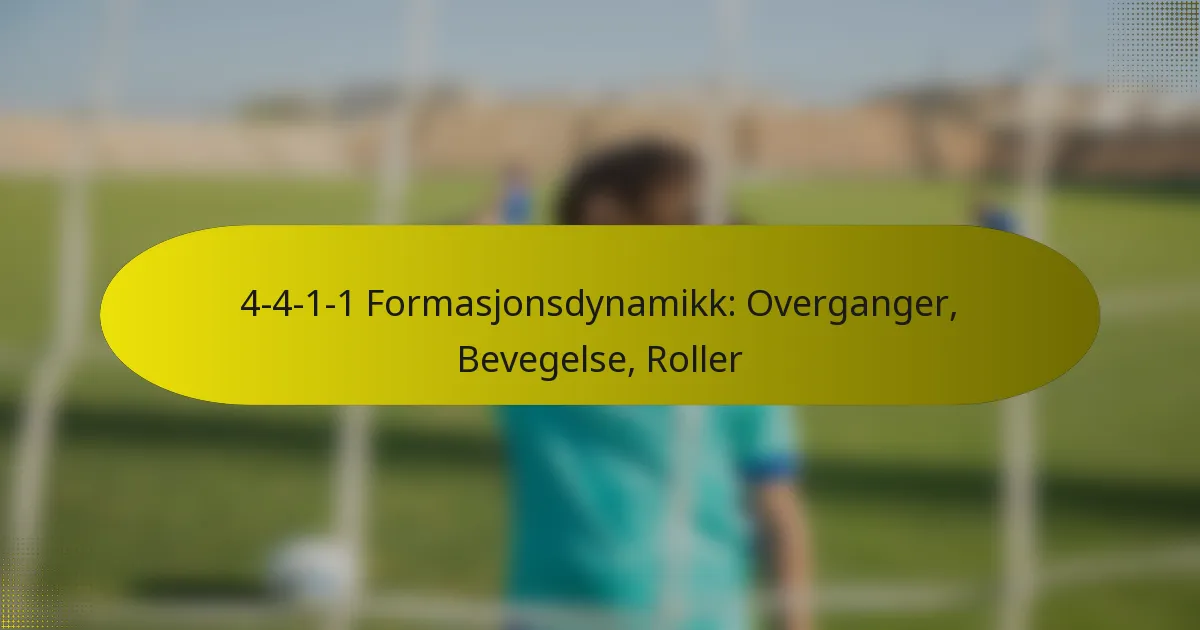 4-4-1-1 Formasjonsdynamikk: Overganger, Bevegelse, Roller