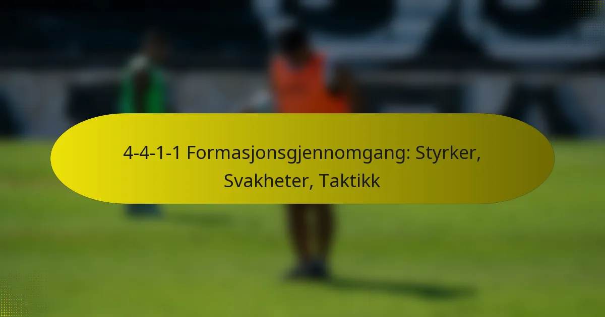 4-4-1-1 Formasjonsgjennomgang: Styrker, Svakheter, Taktikk