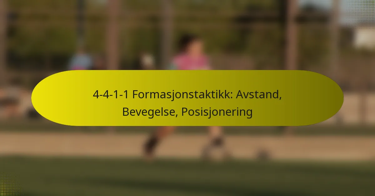 4-4-1-1 Formasjonstaktikk: Avstand, Bevegelse, Posisjonering