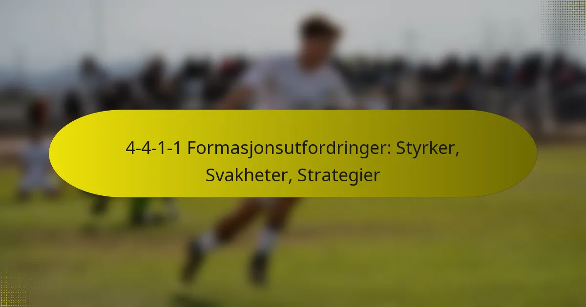 4-4-1-1 Formasjonsutfordringer: Styrker, Svakheter, Strategier