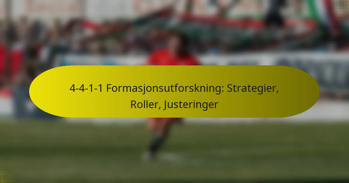 4-4-1-1 Formasjonsutforskning: Strategier, Roller, Justeringer