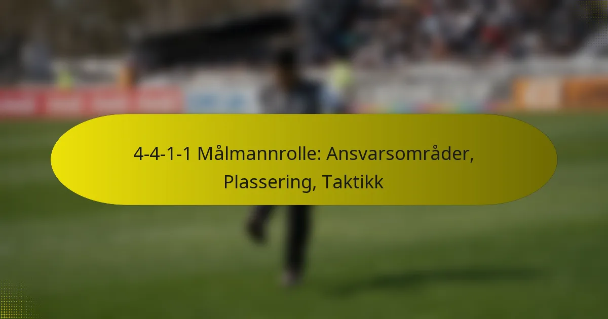 4-4-1-1 Målmannrolle: Ansvarsområder, Plassering, Taktikk