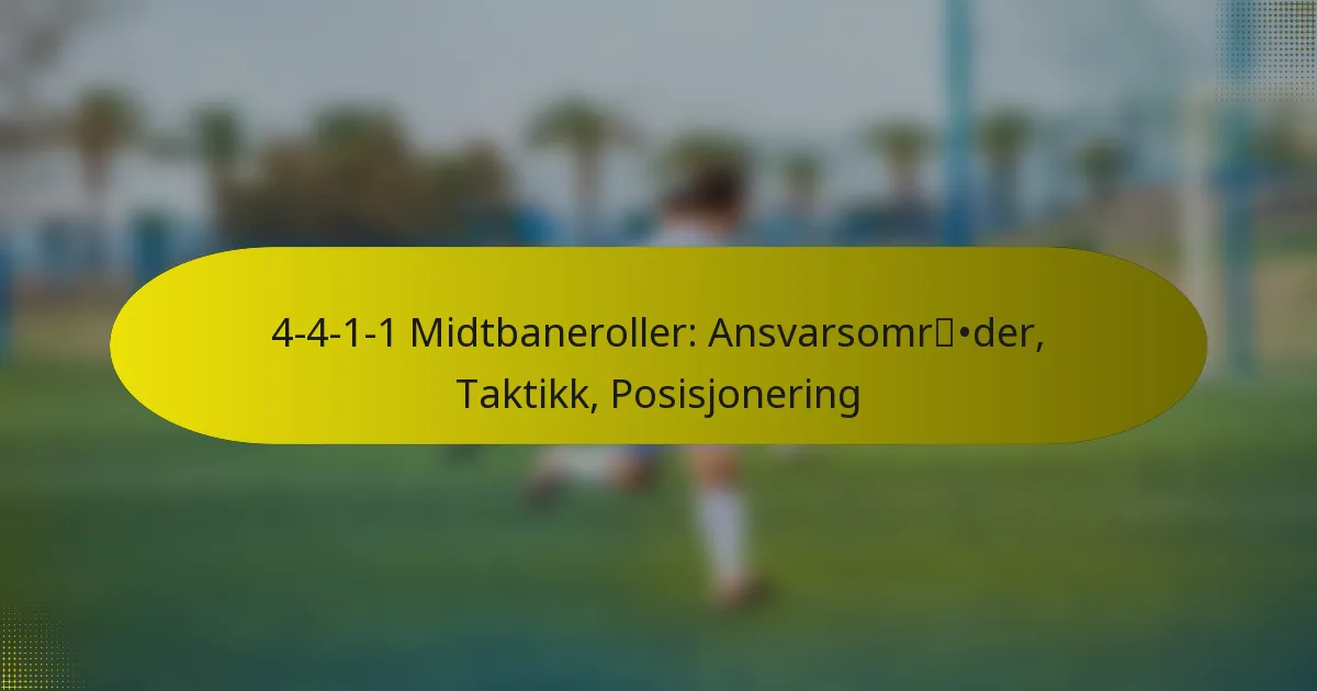 4-4-1-1 Midtbaneroller: Ansvarsområder, Taktikk, Posisjonering