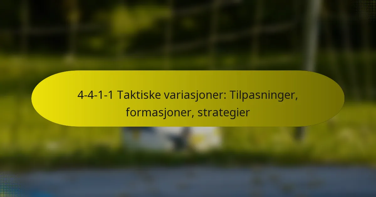4-4-1-1 Taktiske variasjoner: Tilpasninger, formasjoner, strategier