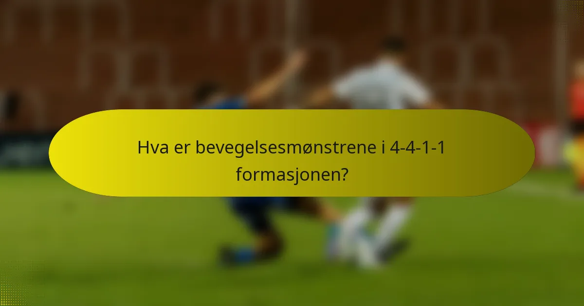 Hva er bevegelsesmønstrene i 4-4-1-1 formasjonen?
