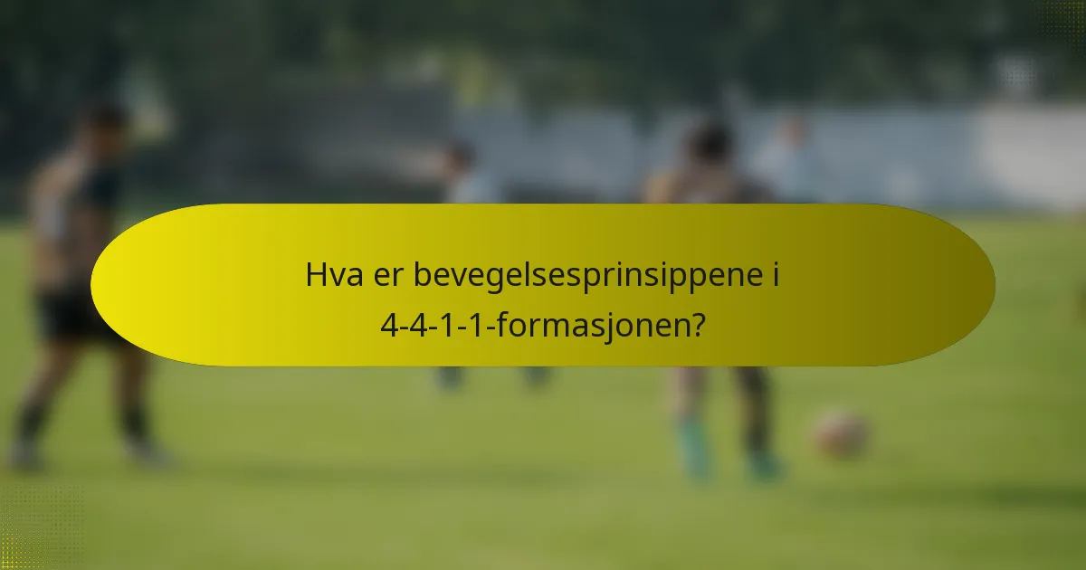 Hva er bevegelsesprinsippene i 4-4-1-1-formasjonen?