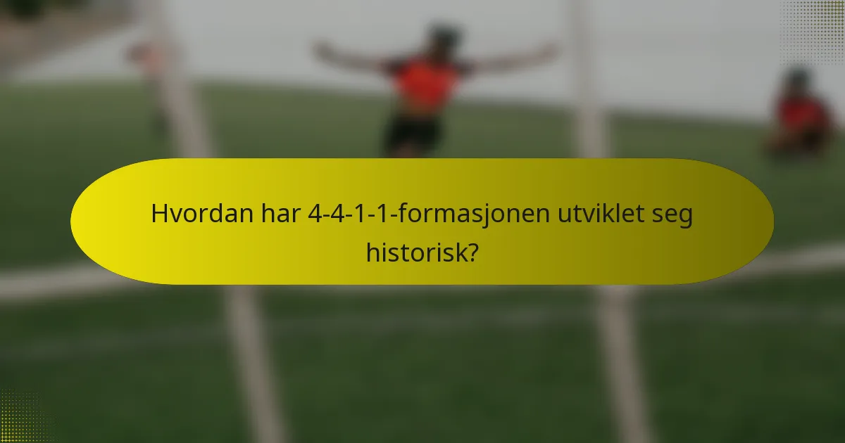 Hvordan har 4-4-1-1-formasjonen utviklet seg historisk?