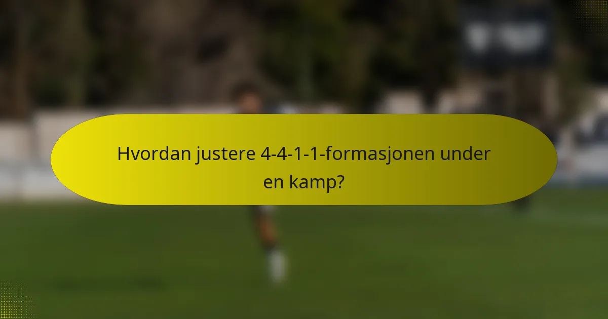 Hvordan justere 4-4-1-1-formasjonen under en kamp?
