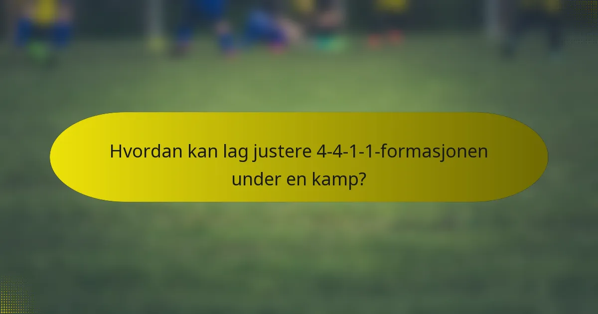 Hvordan kan lag justere 4-4-1-1-formasjonen under en kamp?