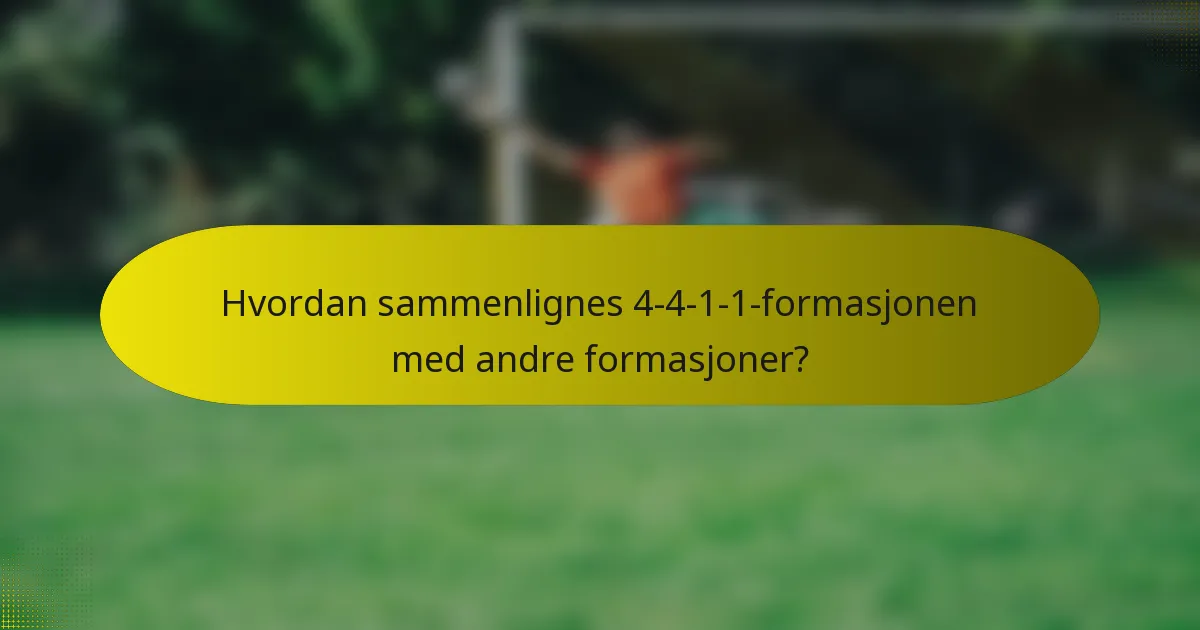 Hvordan sammenlignes 4-4-1-1-formasjonen med andre formasjoner?