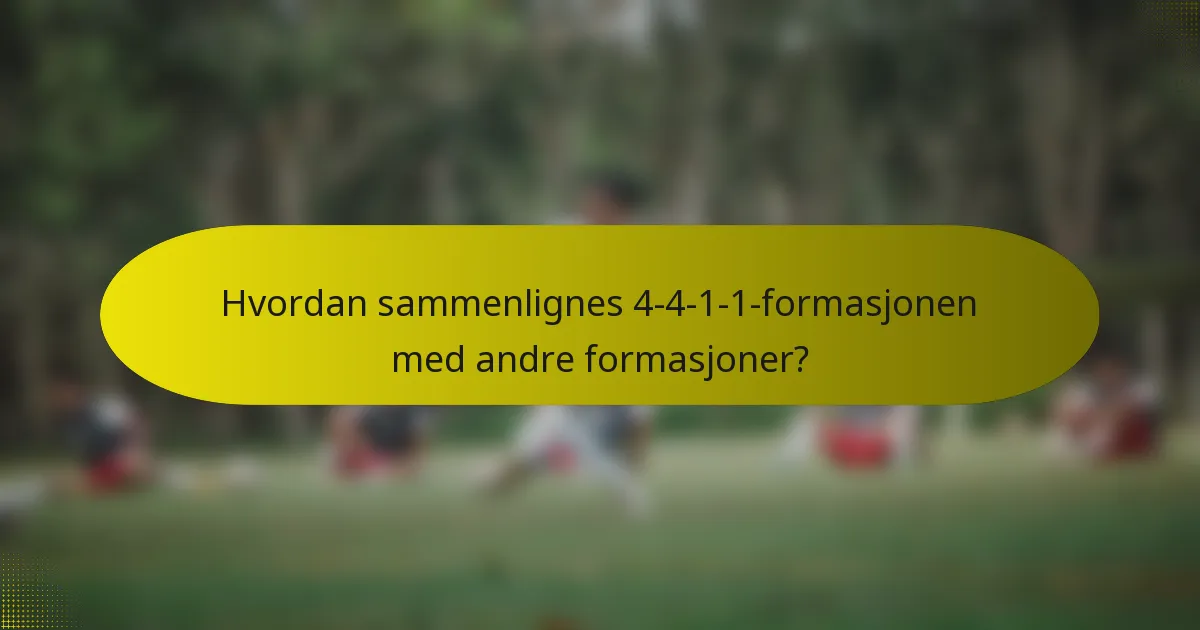 Hvordan sammenlignes 4-4-1-1-formasjonen med andre formasjoner?