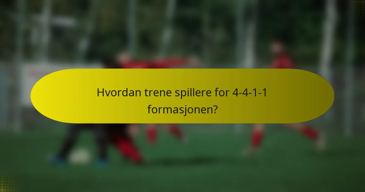 Hvordan trene spillere for 4-4-1-1 formasjonen?